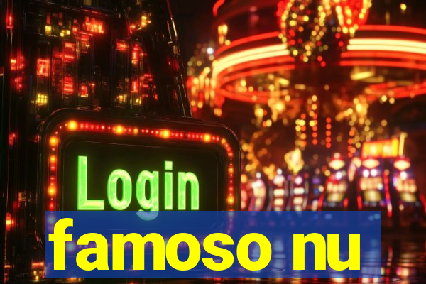famoso nu